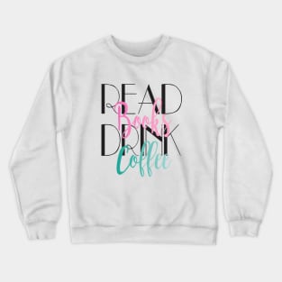 Read Books Drink Coffee Crewneck Sweatshirt